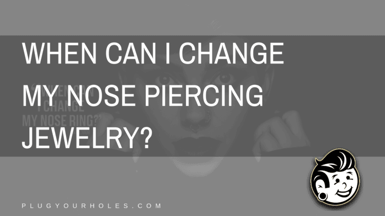 How soon can i change my nose ring