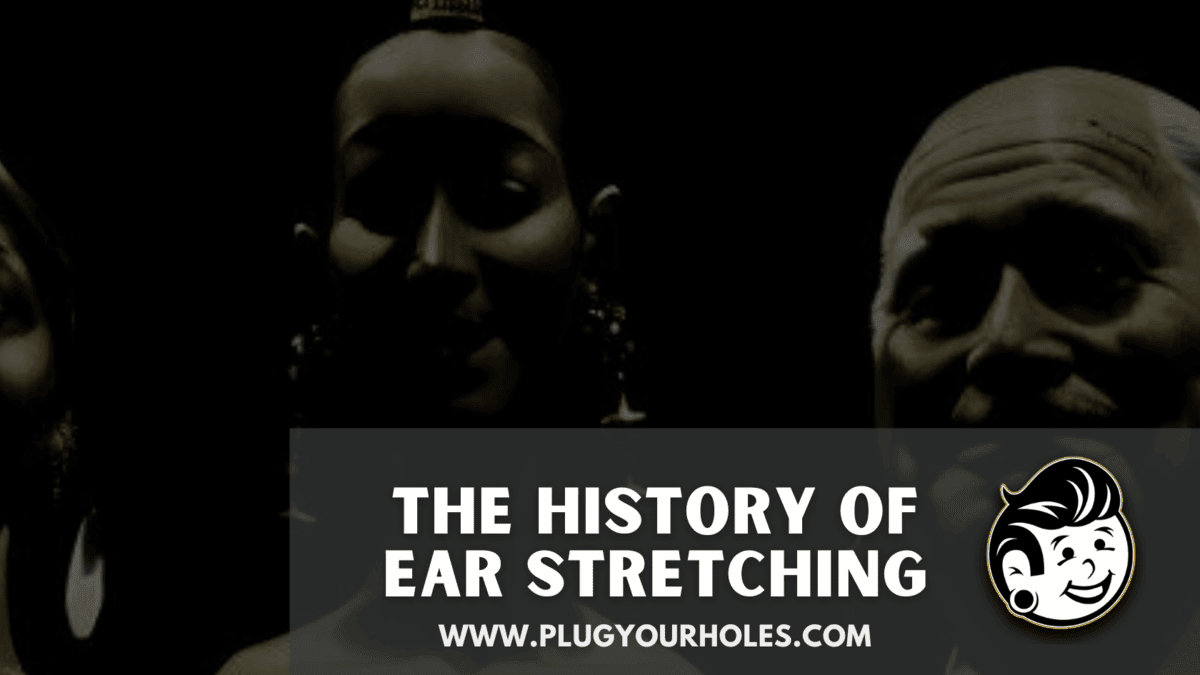 History of Stretching Ears & Origin of Big Ear Holes – PlugYourHoles.com