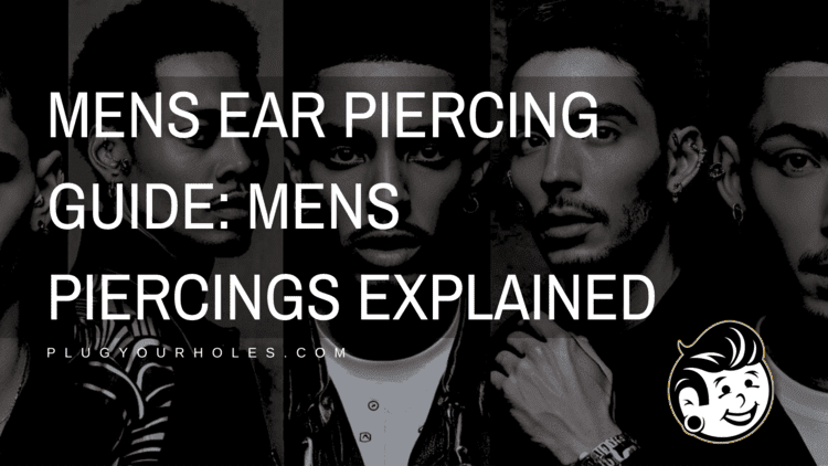 Mens Ear Piercings: The Ultimate Guide