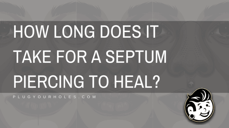 How Long Does It Take for a Septum Piercing to Heal? Healing Time and Tips